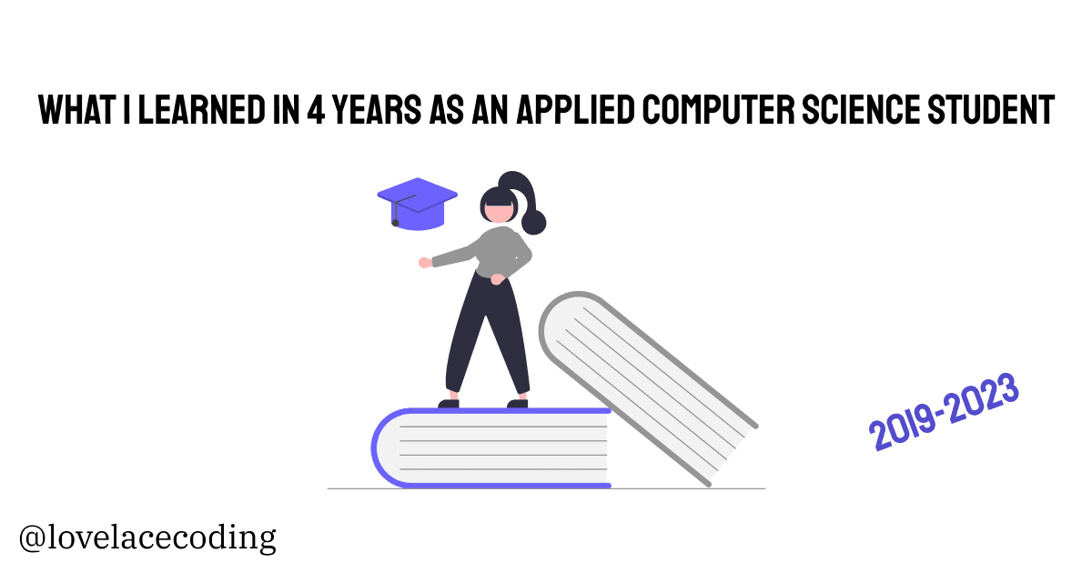 What I Learned in 4 Years as an Applied Computer Science Student